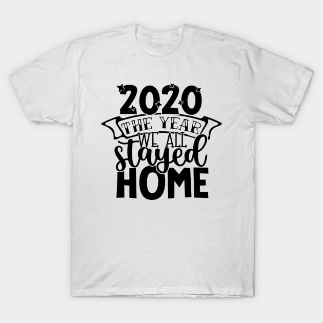 2020 The Year We All Stayed Home T-Shirt by busines_night